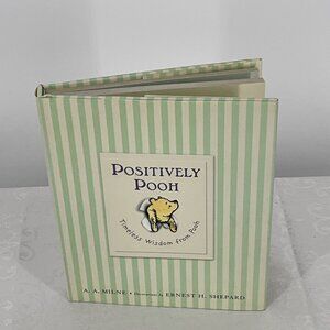 Positively Pooh: Timeless Wisdom From Pooh By A.A. Milne & Ernest‎ Shepard